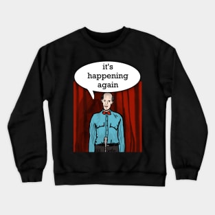 The Giant of Twin Peaks- it's happening again Crewneck Sweatshirt